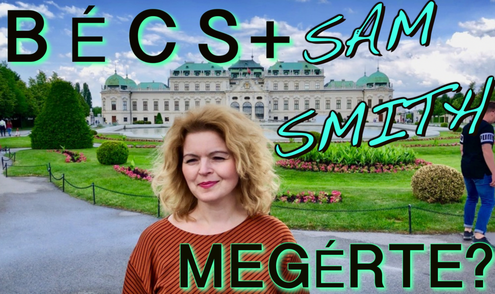 Bécs + Sam Smith - Megérte? Bécs + Sam Smith - Megérte?